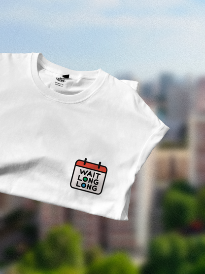 Wait Long Long 🗓️ T-Shirt